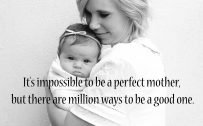Top 20 Baby Quotes and Sayings for Mom 17 - It is impossible to be a perfect mother