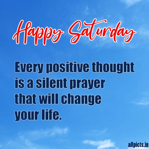 20 Most Favorite Saturday Thoughts and Motivational Images 02 - Every positive thought is a prayer