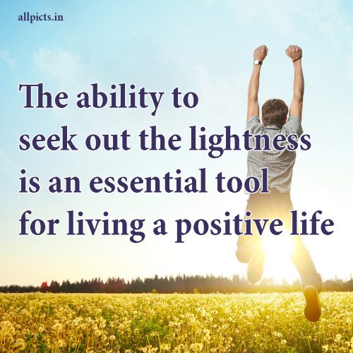 20 Most Favorite Tuesday Motivation Images and Tuesday Thoughts 06 - The ability to seek out the lightness
