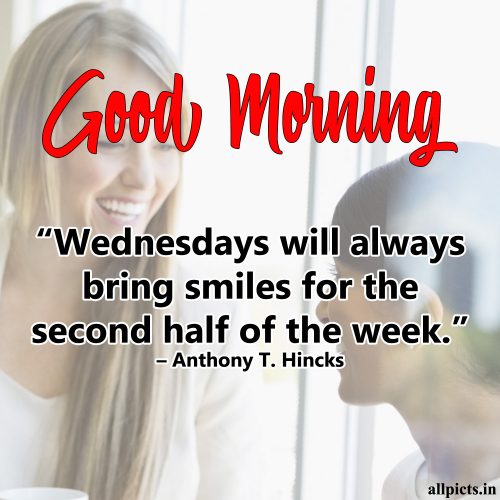 20 Best Wednesday Thought Quotes for Work 06 - Wednesdays will always bring smiles