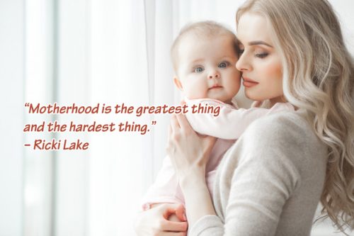 10 Best Baby and New Mom Quotes – 02 – Motherhood is the greatest thing and the hardest thing
