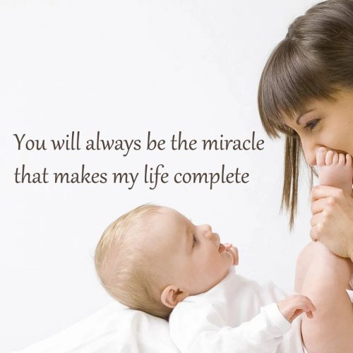 10 Best Baby and New Mom Quotes – 04 – You will always be the miracle