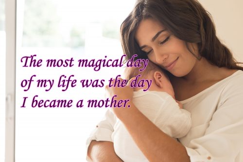 10 Best Baby and New Mom Quotes - 09 - The most magical day of my life