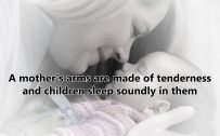 10 Best Baby and New Mom Quotes – 10 – A mother's arms are made of tenderness